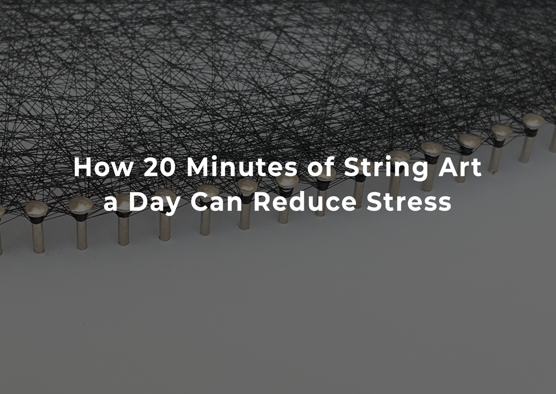 How 20 Minutes of String Art a Day Can Reduce Stress