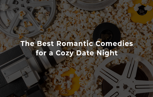 The Best Romantic Comedies for a Cozy Date Night