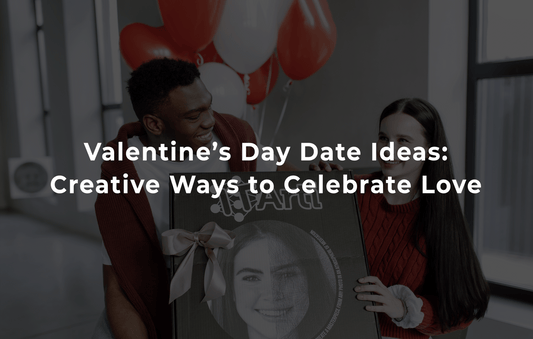 Valentine’s Day Date Ideas: Creative Ways to Celebrate Love