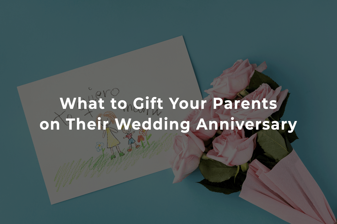 What to Gift Your Parents on Their Wedding Anniversary