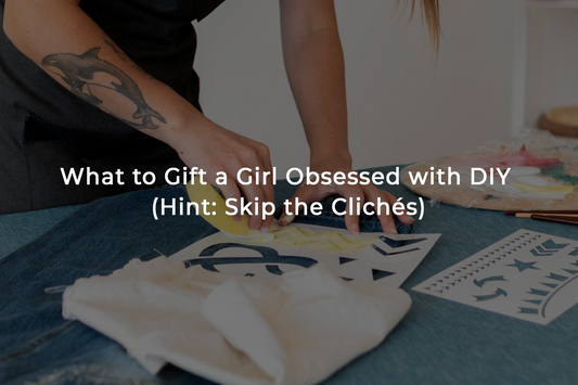 What to Gift a Girl Obsessed with DIY (Hint: Skip the Clichés)